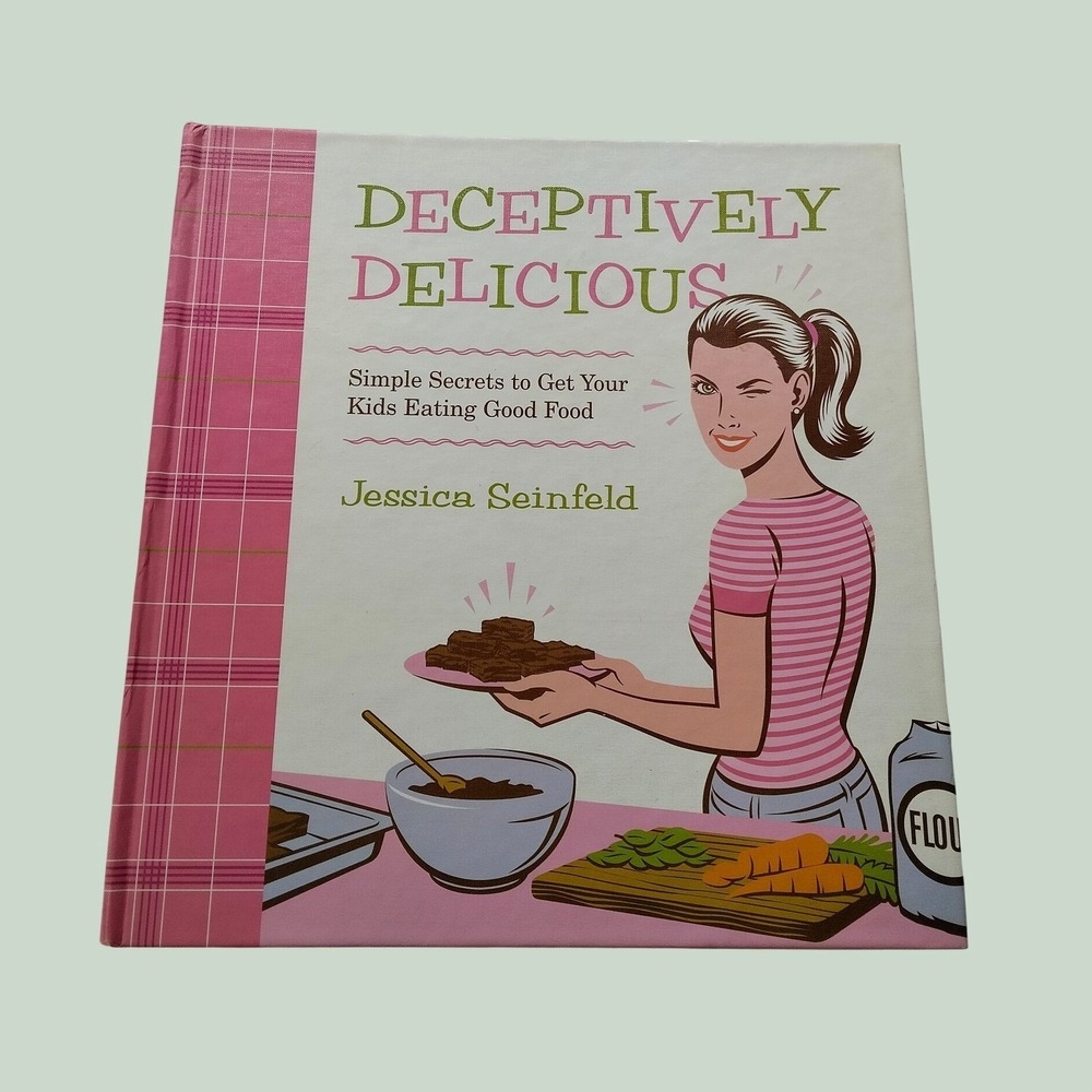 Deceptively Delicious Jessica Seinfeld Cookbook Kids Healthy Recipes 1st Edition